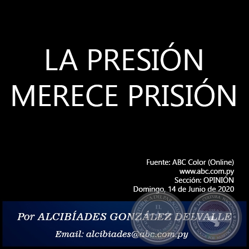 LA PRESIÓN MERECE PRISIÓN - Por ALCIBÍADES GONZÁLEZ DELVALLE